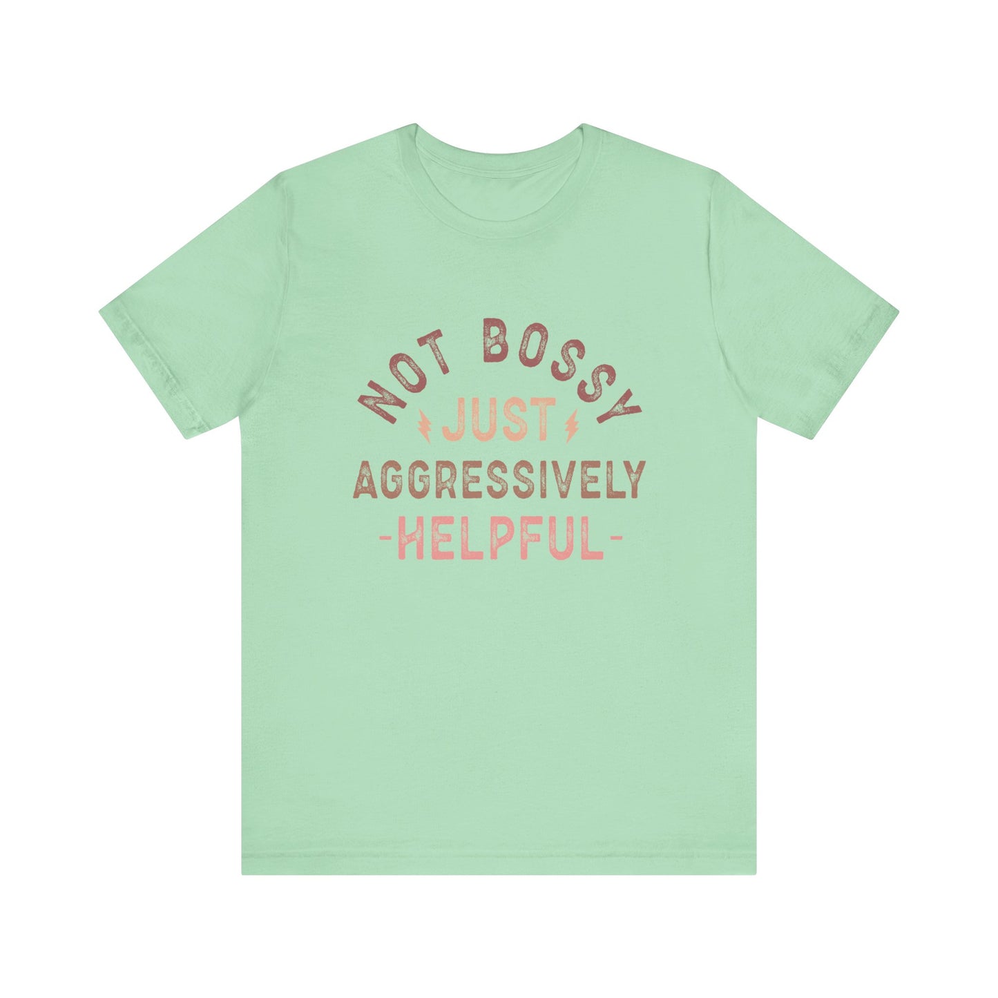 Not Bossy Just Aggressively Helpful Funny Women's Short Sleeve Tee