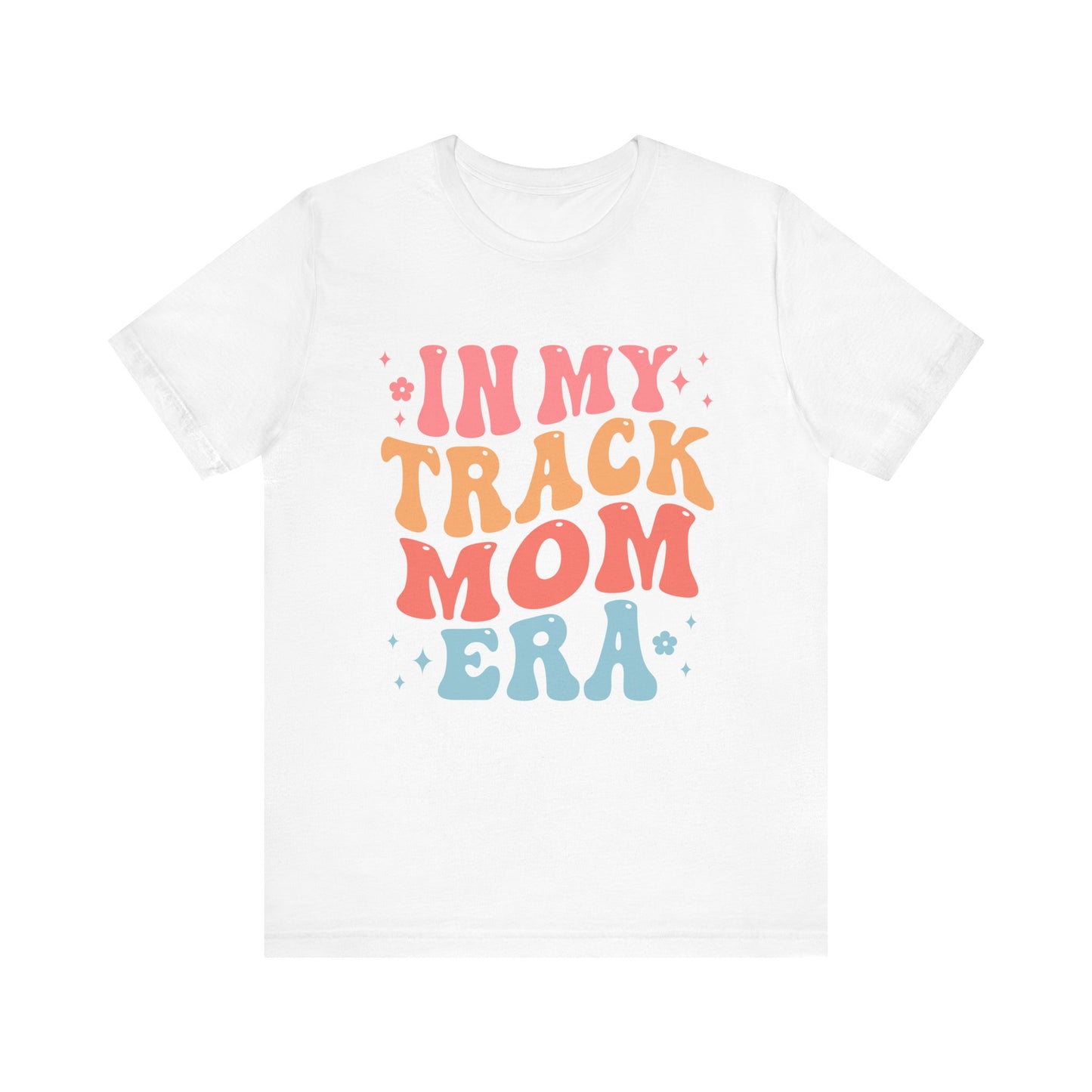 In My Track Mom Era Short Sleeve T Shirt