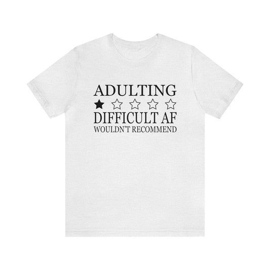 Adulting Difficult AF Funny Adult Unisex Tshirt