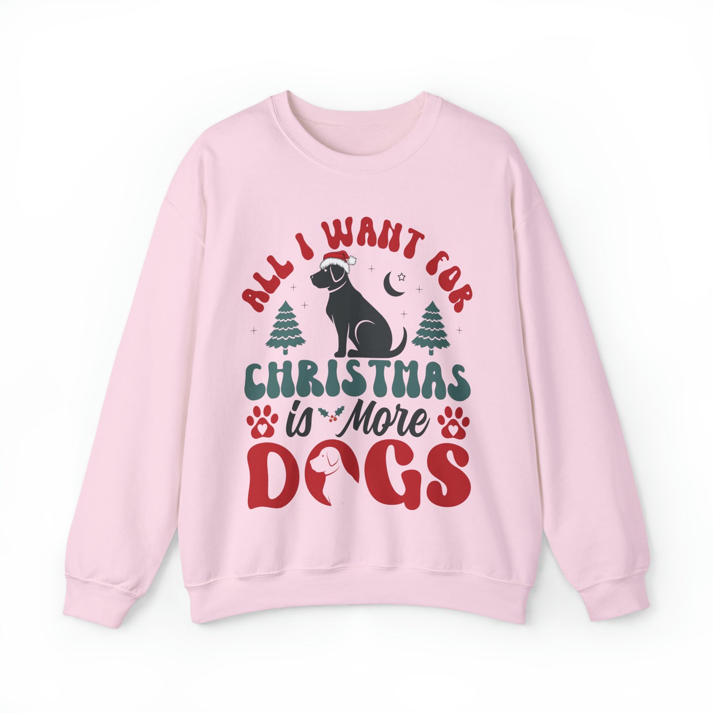 All I Want for Christmas is More Dogs Funny Adult Christmas Unisex Sweatshirt