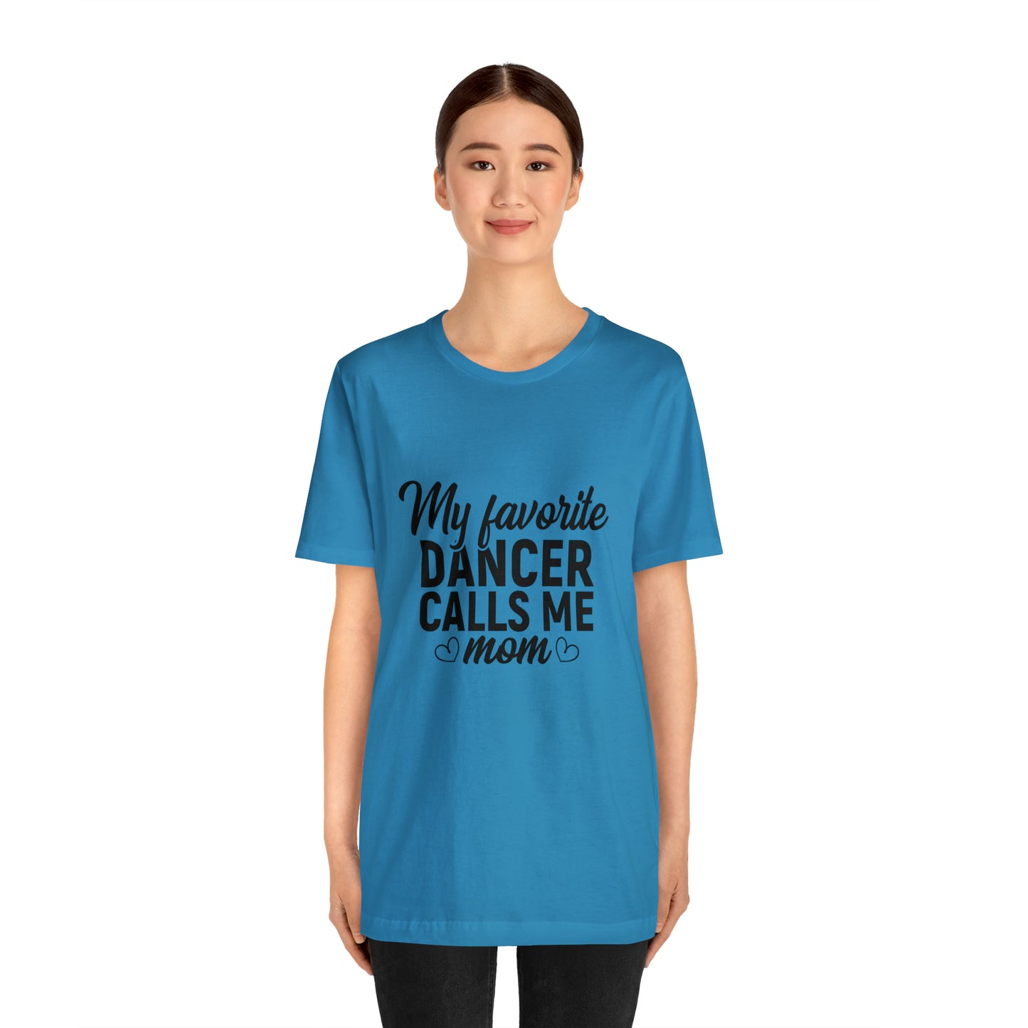 My favorite dancer calls me mom Short Sleeve Women's Tee