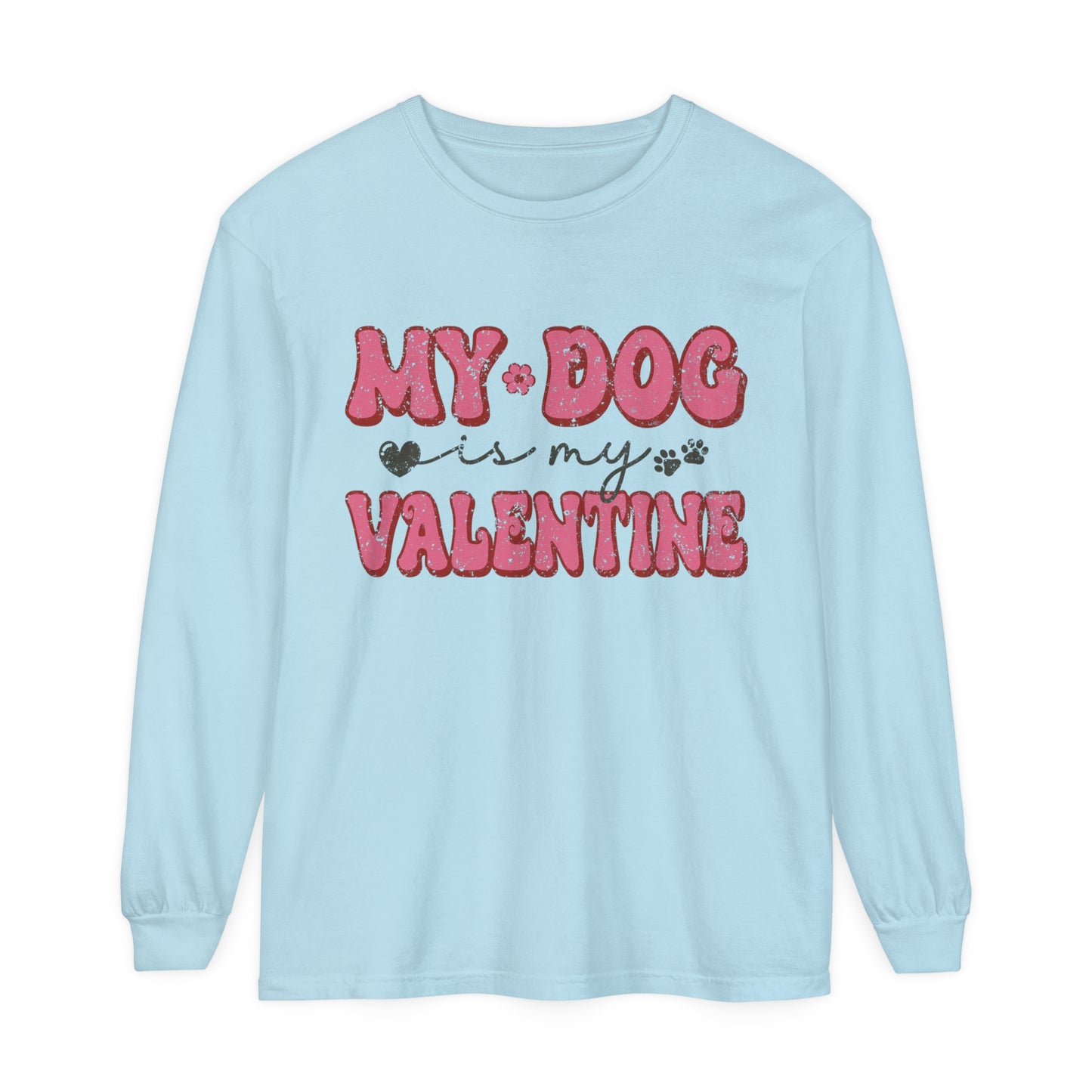 My Dog is My Valentine Loose Long Sleeve T-Shirt