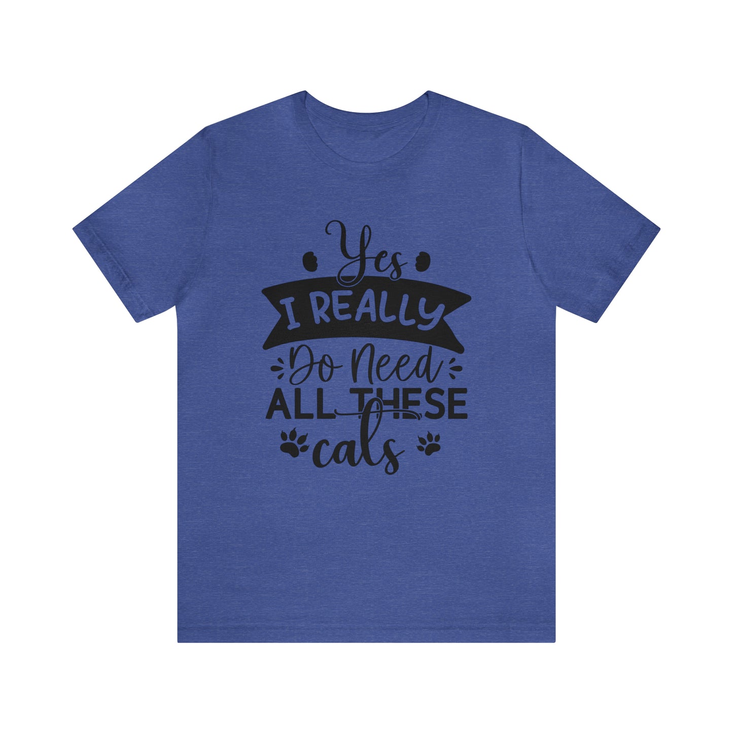 Yes I really do need all these cats  Short Sleeve Women's Tee