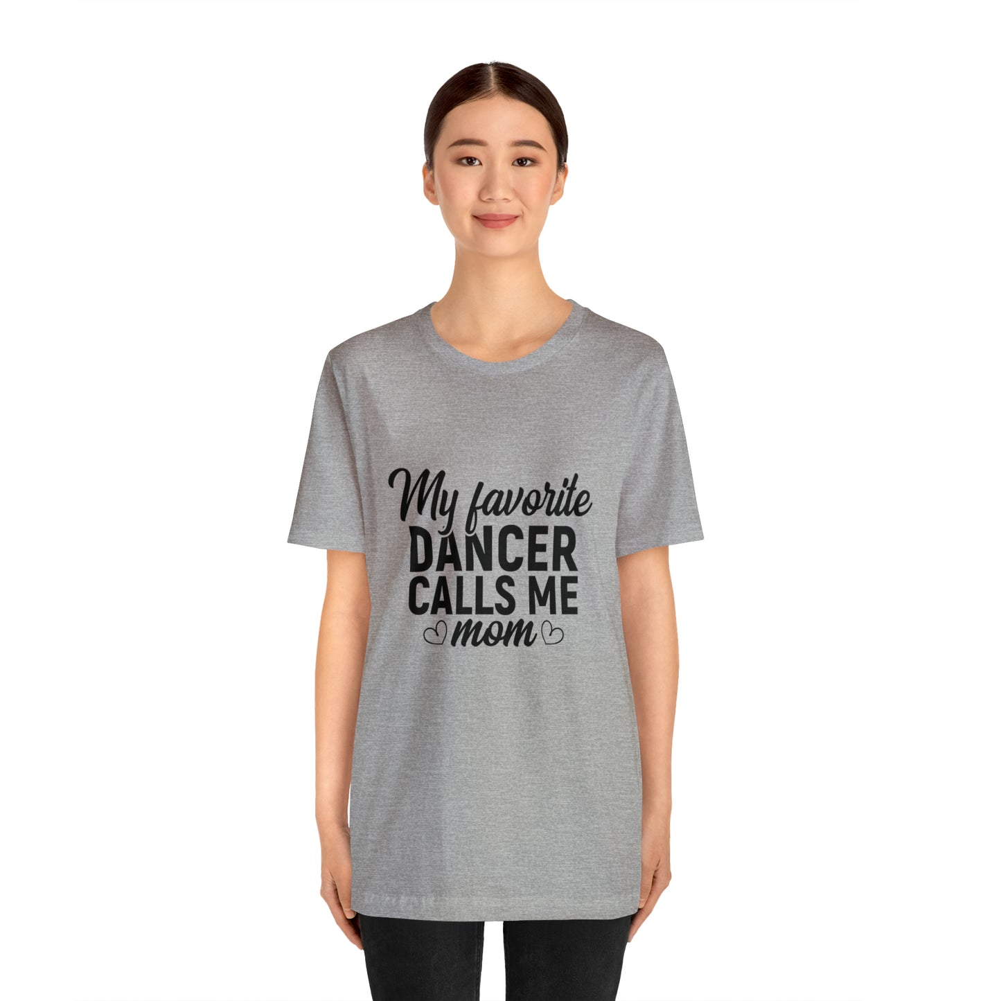 My favorite dancer calls me mom Short Sleeve Women's Tee