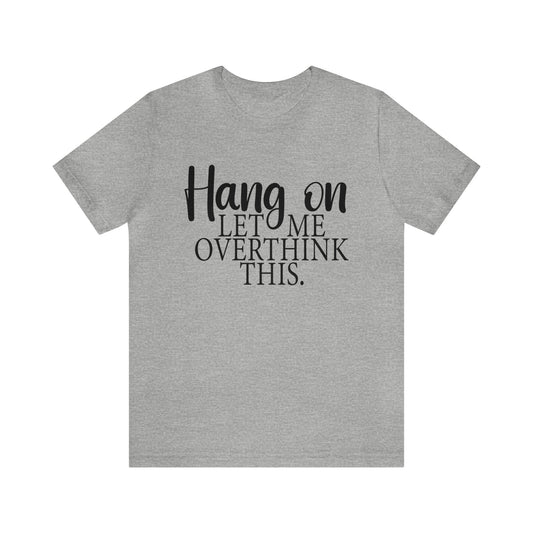 Funny Overthinking Adult Unisex Tshirt