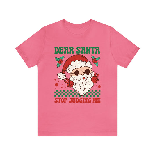 Dear Santa Stop Judging Me Women's Funny Christmas Short Sleeve Shirt