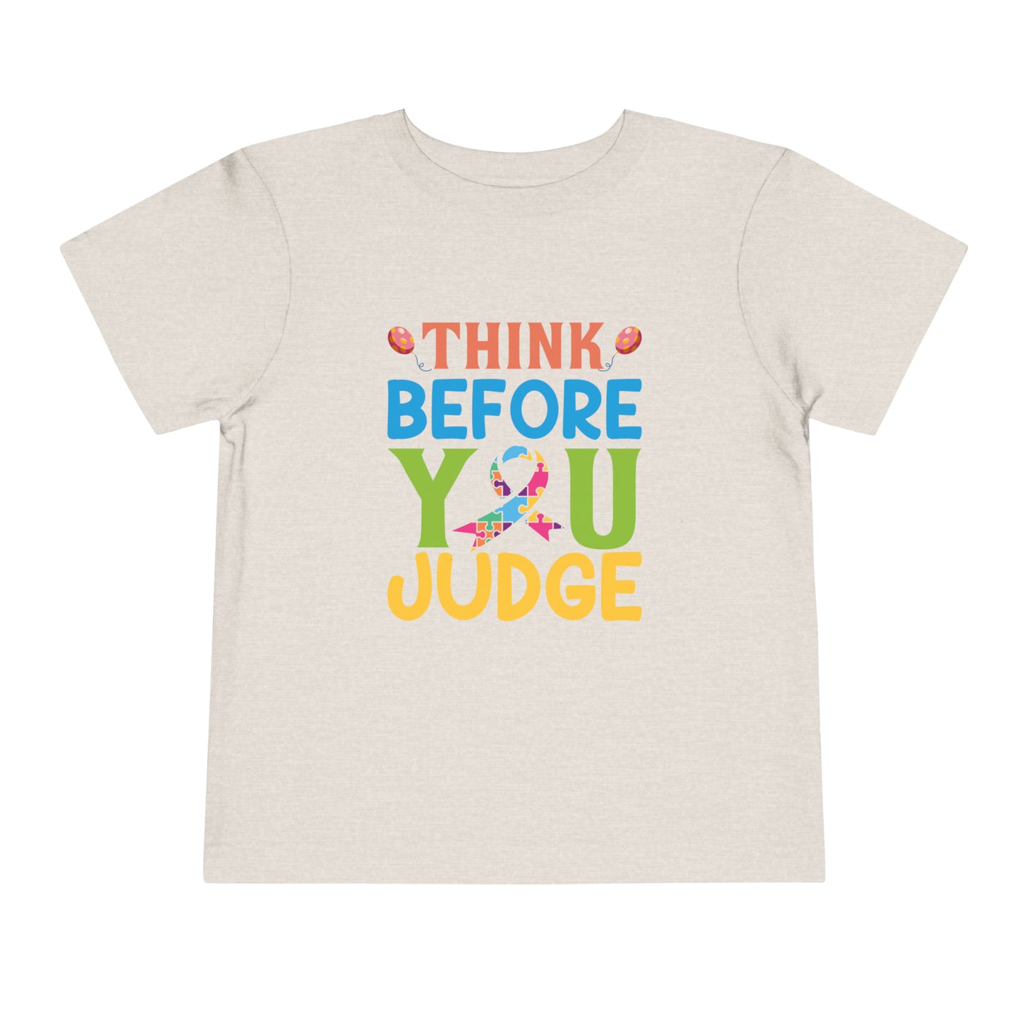 Think Before You Judge Autism Awareness Advocate Toddler Short Sleeve Tee