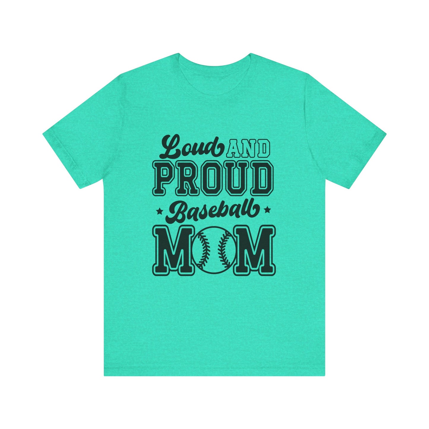 Loud and Proud Baseball Mom Women's Short Sleeve Tee