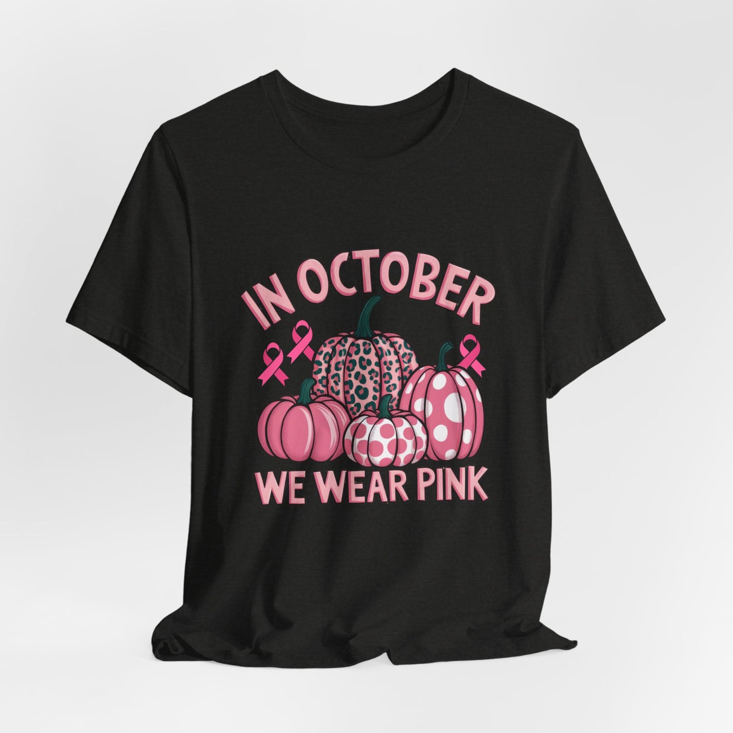 In October We Wear Pink Women's Breast Cancer Awareness Short Sleeve Tee