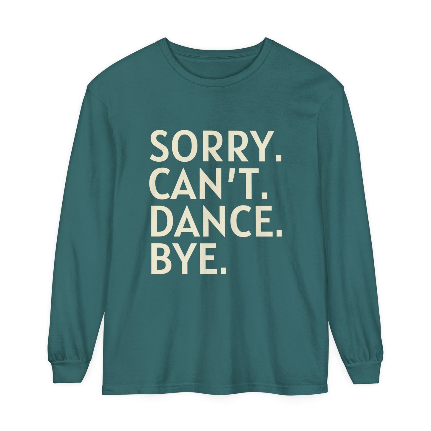 Sorry. Can't. Dance. Bye. Style 3 Women's Loose Long Sleeve T-Shirt