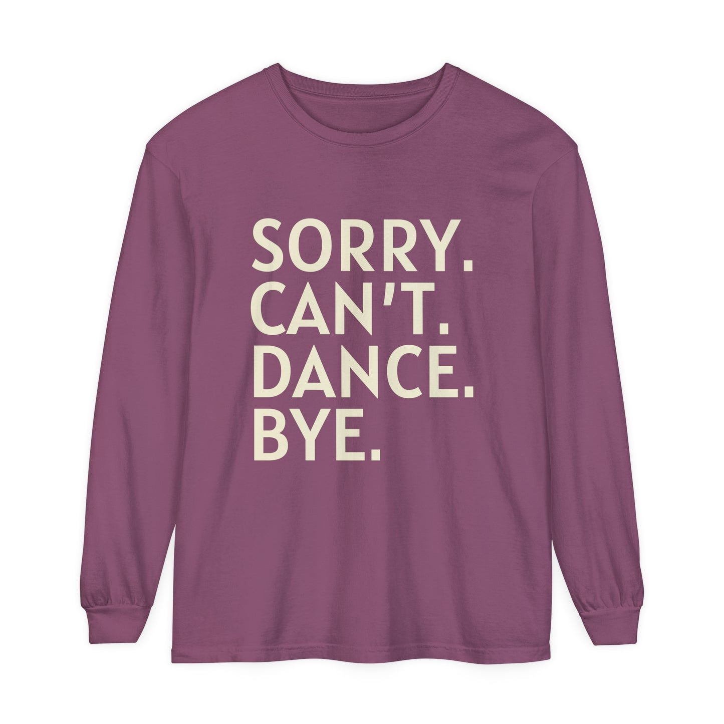 Sorry. Can't. Dance. Bye. Style 3 Women's Loose Long Sleeve T-Shirt