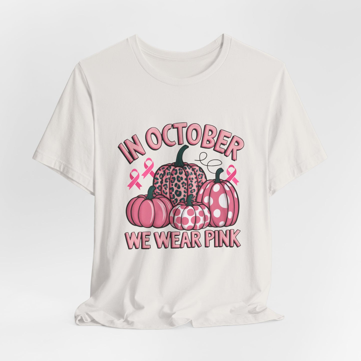 In October We Wear Pink Women's Breast Cancer Awareness Short Sleeve Tee