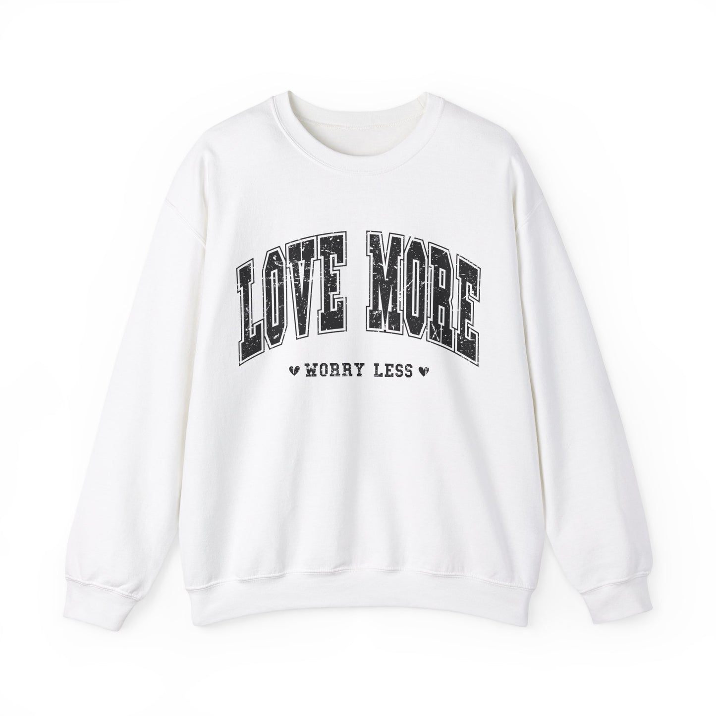 Love More Worry Less Sweethearts Women's Sweatshirt