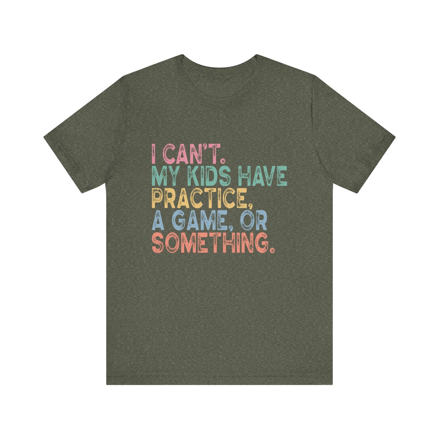 Can't my kids have practice a game or something women's funny Short Sleeve Shirt for mom