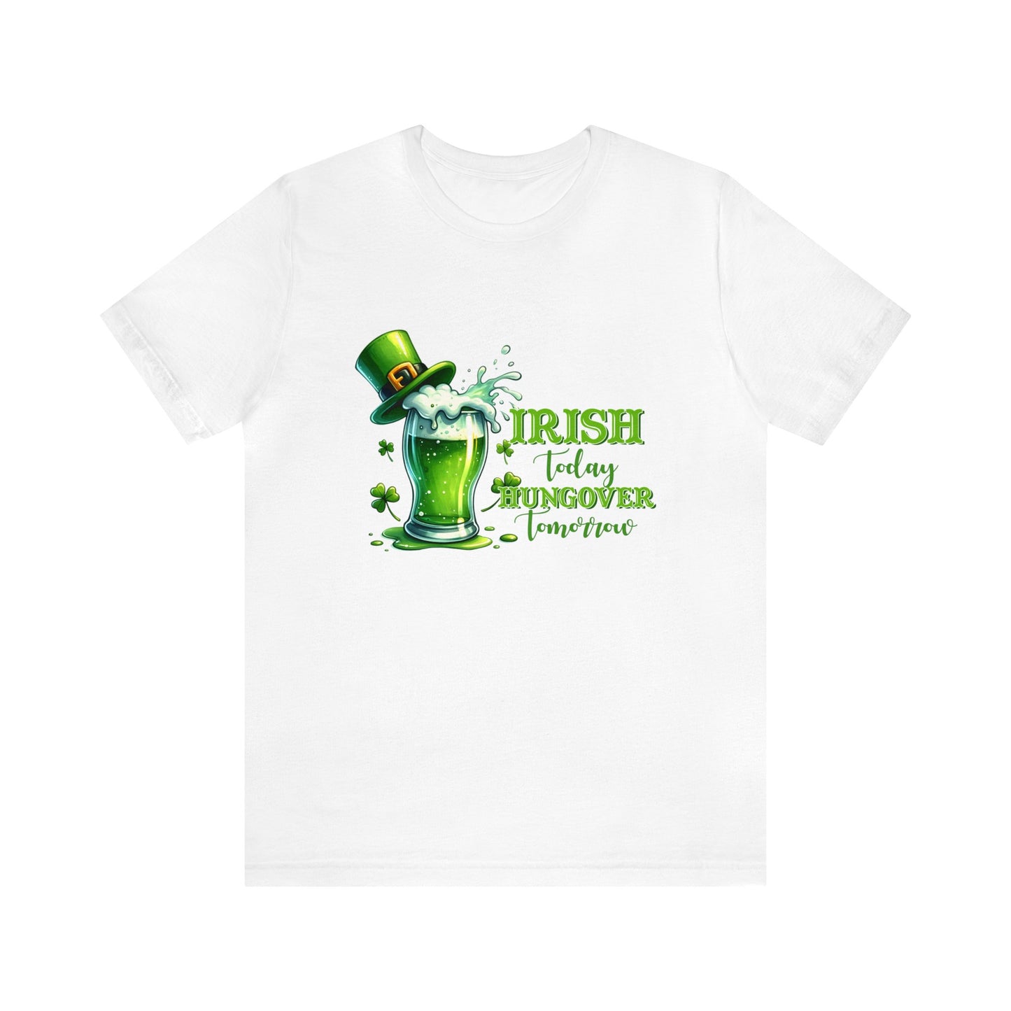 Irish Today Hungover Tomorrow funny St. Patrick's Day Adult Unisex Tshirt