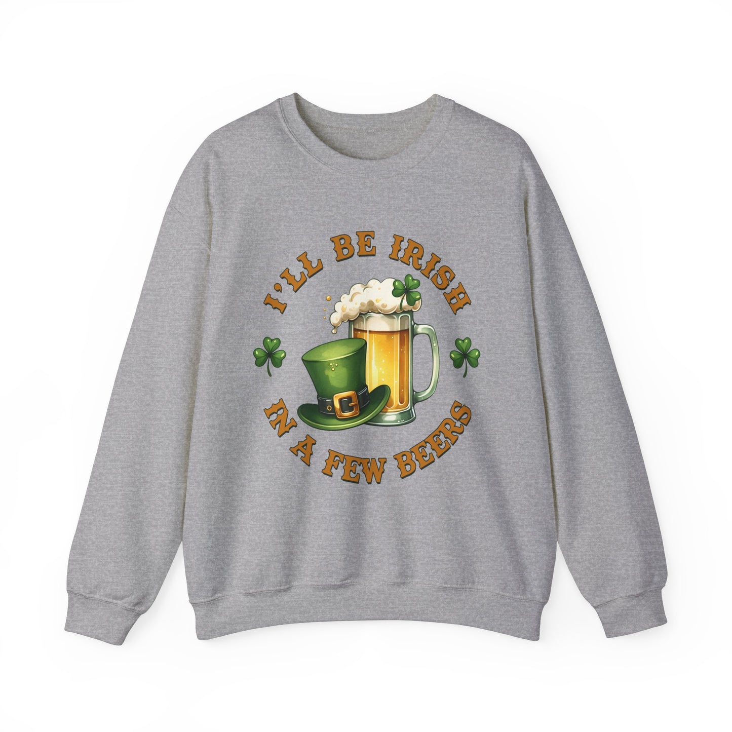 Irish in a few beers St. Patrick's Day Adult Unisex Sweatshirt