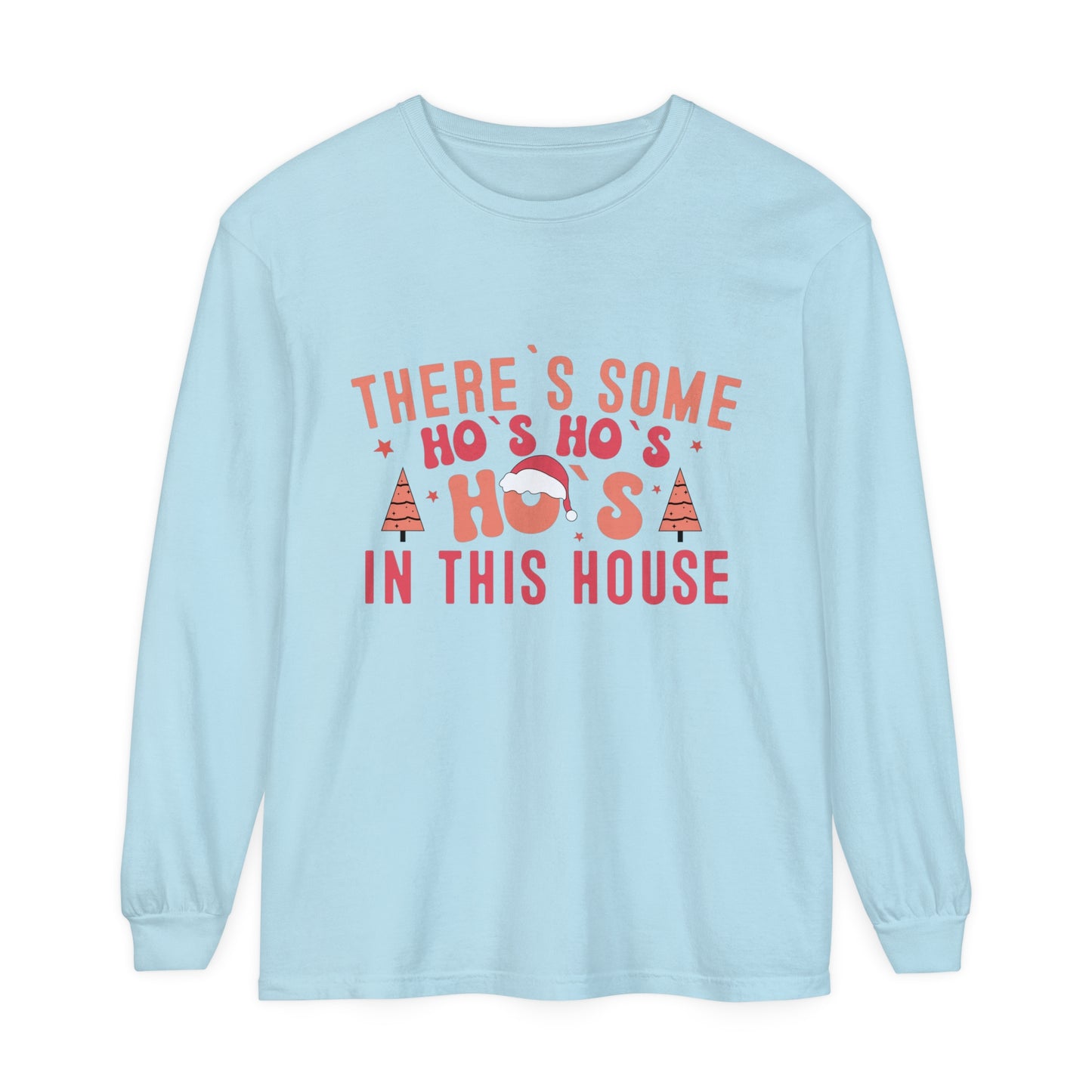 There's some HO HO HOs in this house Women's Funny Humor Christmas Holiday Loose Long Sleeve T-Shirt