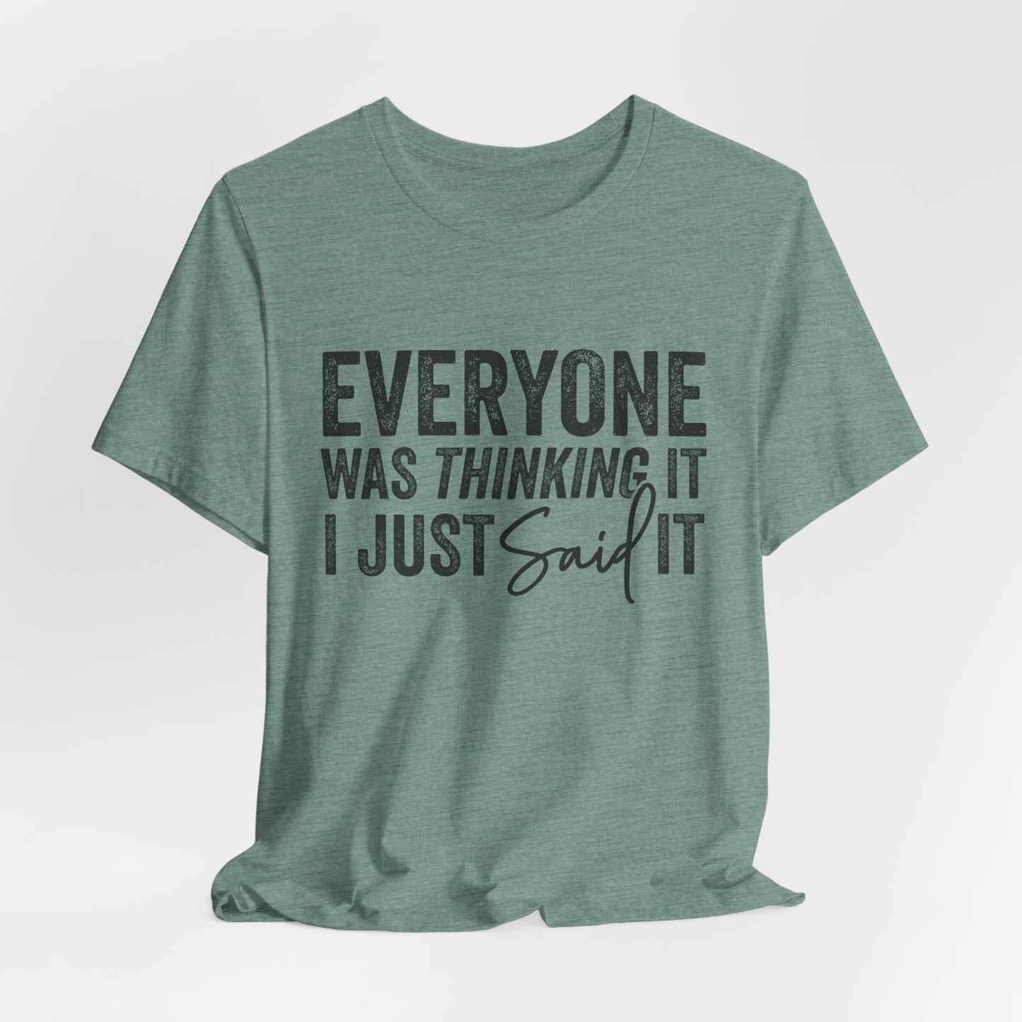 Everyone Was Thinking It Adult Unisex Funny Short Sleeve Tshirt