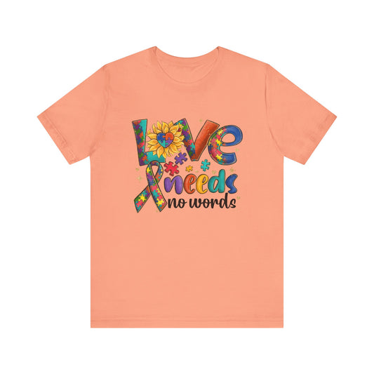 Autism Awareness Love Needs No Words  Short Sleeve Tee