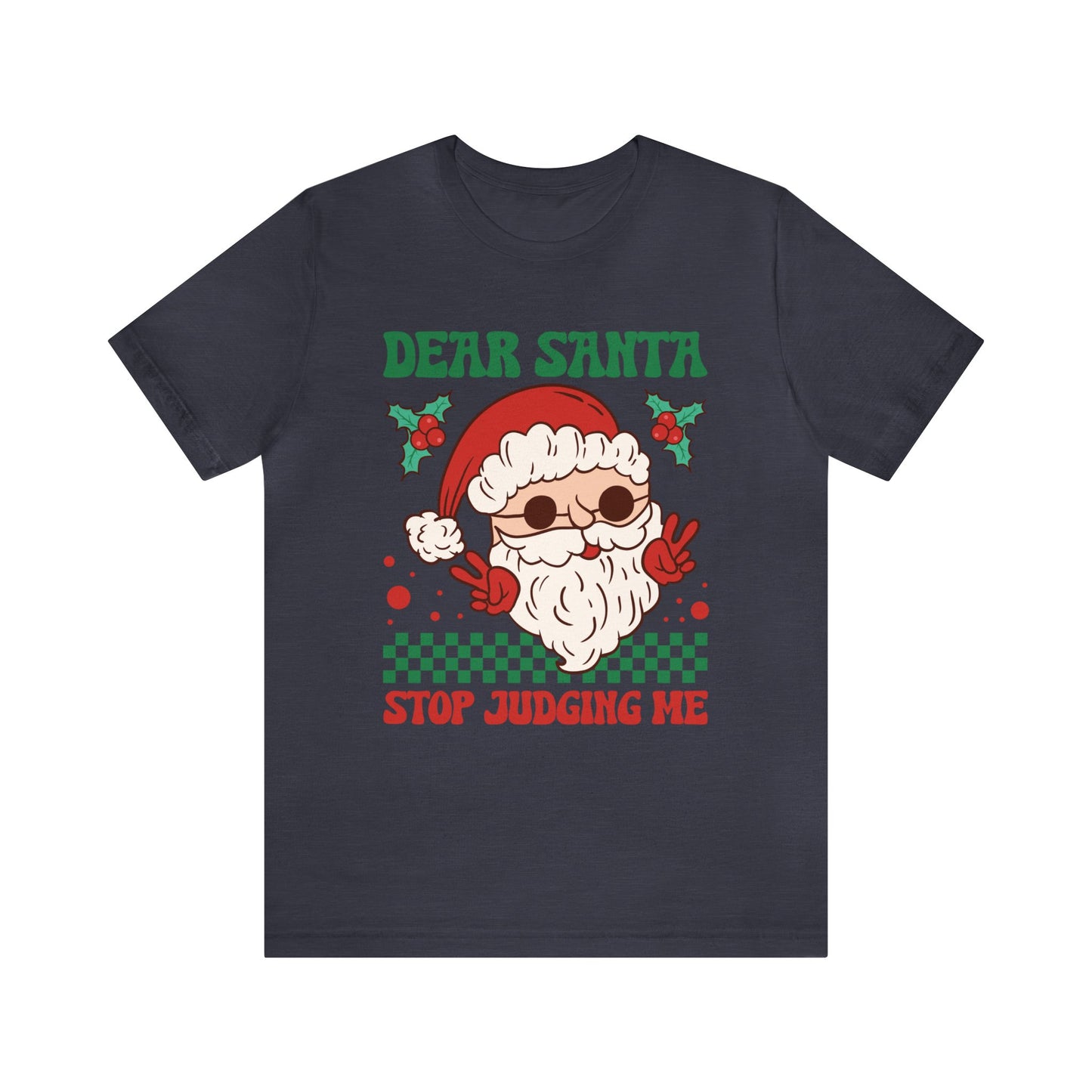 Dear Santa Stop Judging Me Women's Funny Christmas Short Sleeve Shirt