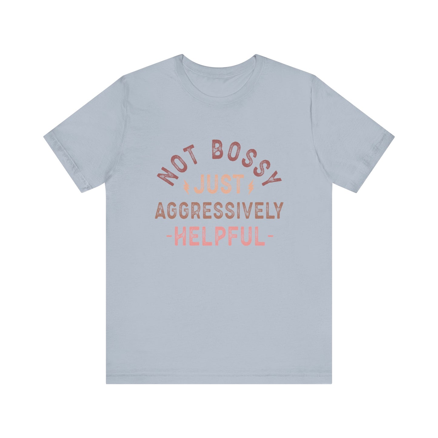 Not Bossy Just Aggressively Helpful Funny Women's Short Sleeve Tee