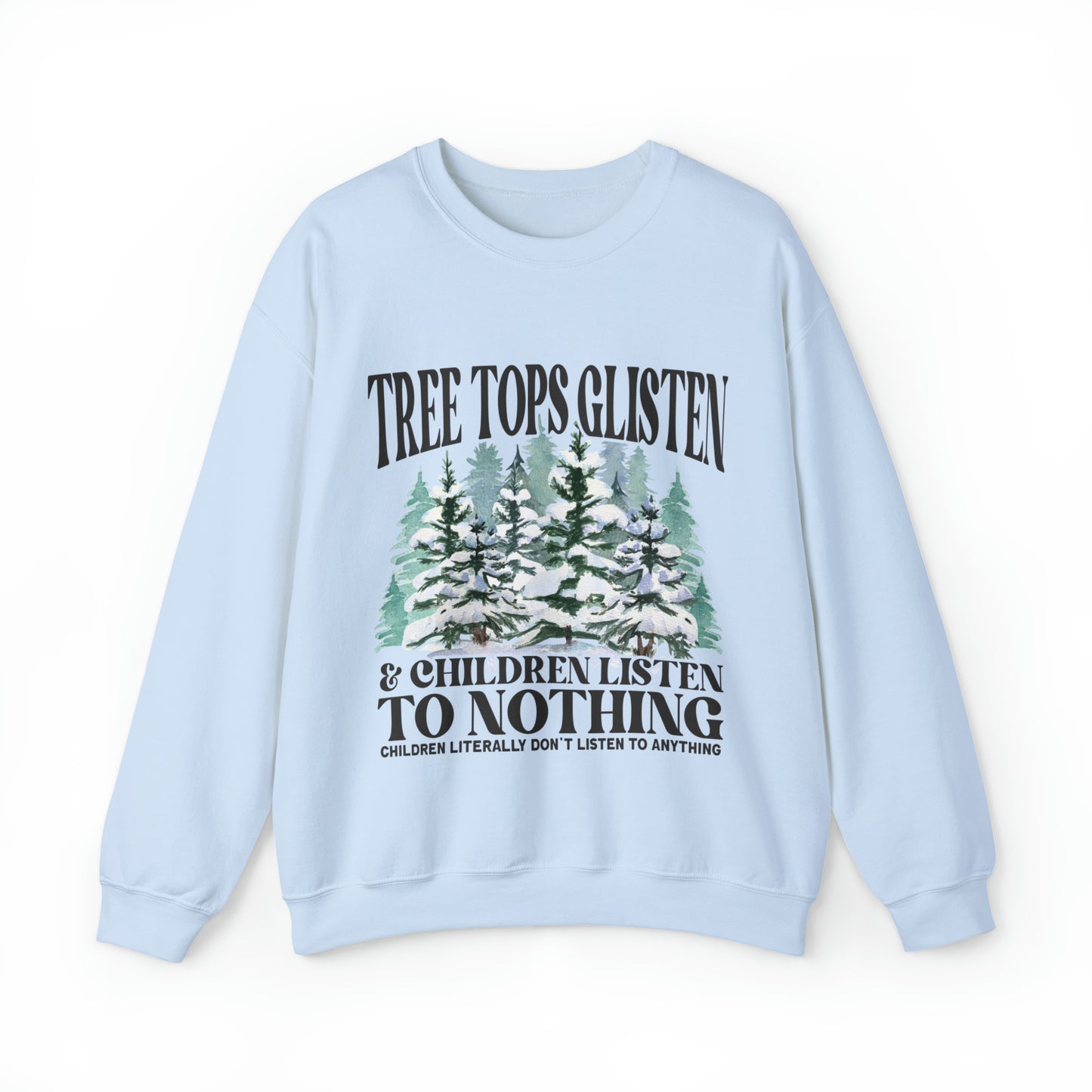 Tree Tops Glisten Children Don't Listen Adult Unisex Funny Christmas Crewneck Sweatshirt