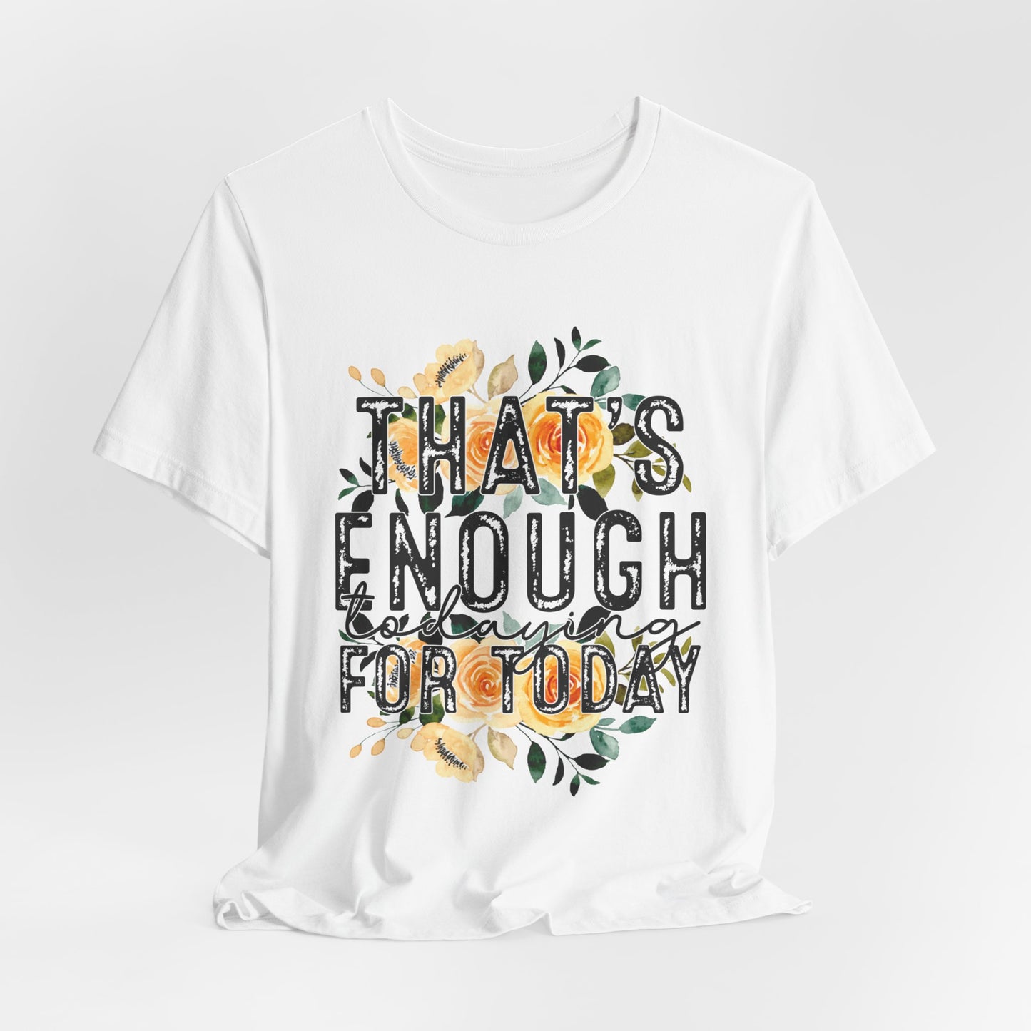 Enough For Today Women's Funny Short Sleeve Tshirt