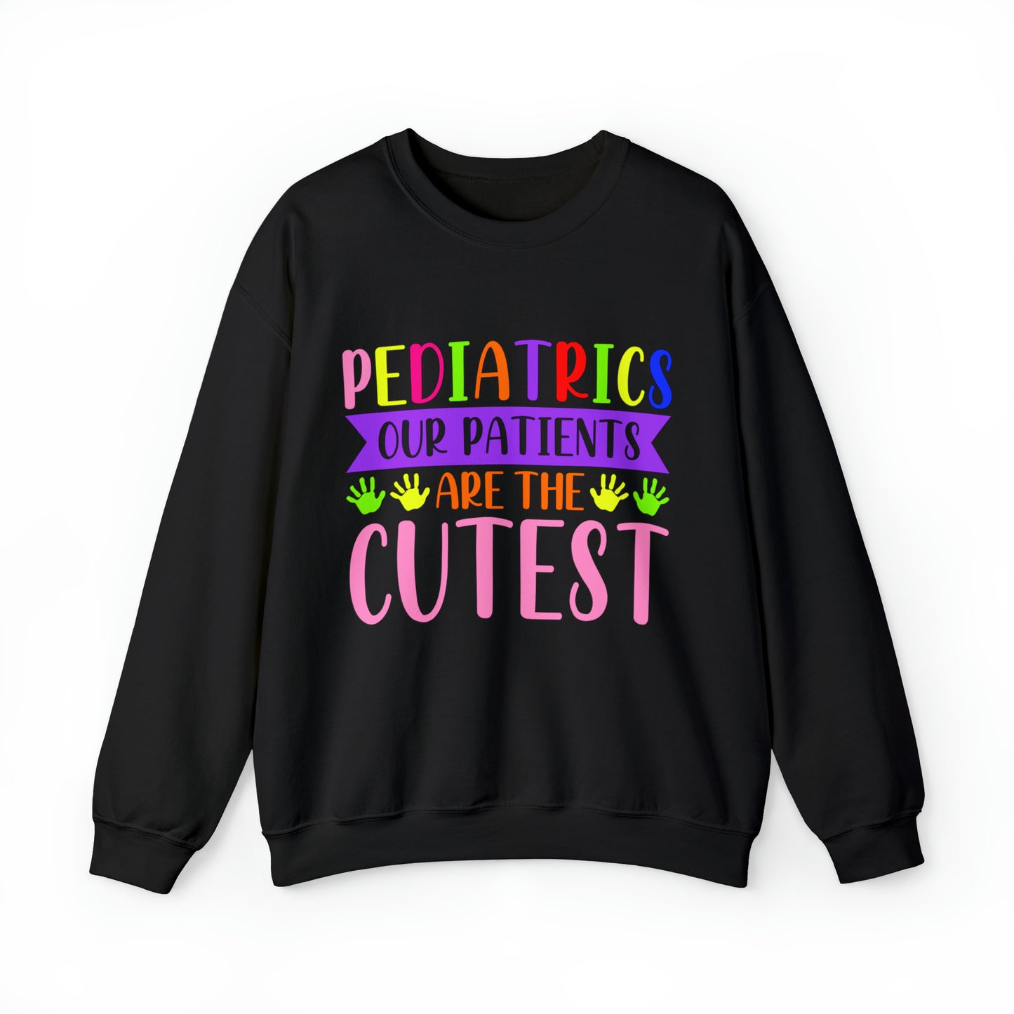 Pediatrics our patients are the cutest Crewneck Sweatshirt