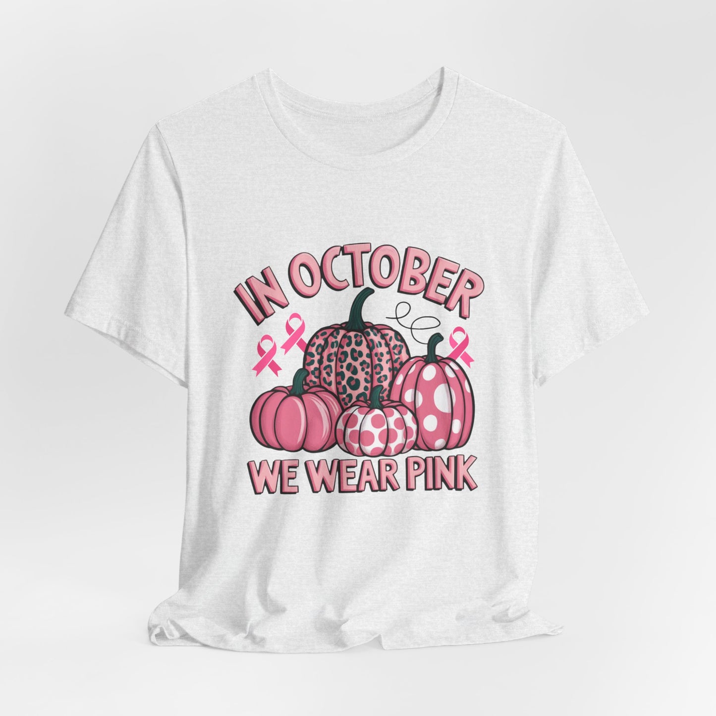 In October We Wear Pink Women's Breast Cancer Awareness Short Sleeve Tee