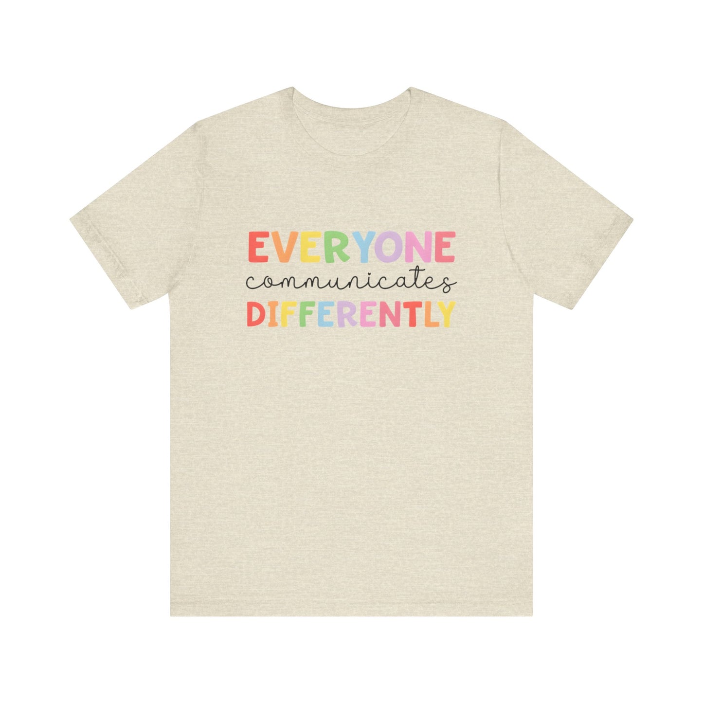 Everyone Communicates Differently Autism Awareness Advocate Adult Short Sleeve Tee