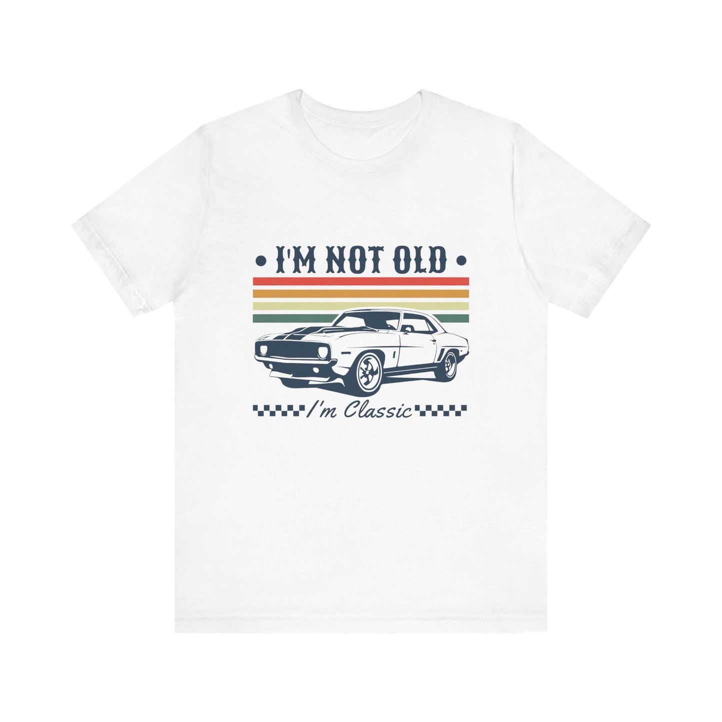 I'm Not Old I'm Classic Dad Funny Short Sleeve Tee