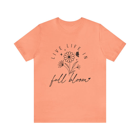 Live Life in Full Bloom Women's Tshirt