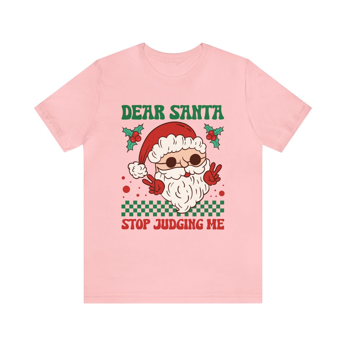 Dear Santa Stop Judging Me Women's Funny Christmas Short Sleeve Shirt