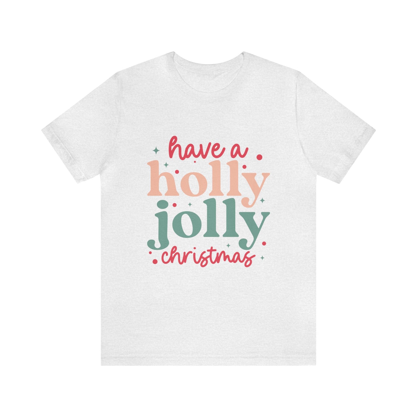 Have A Holly Jolly Christmas Women's Short Sleeve Christmas T Shirts
