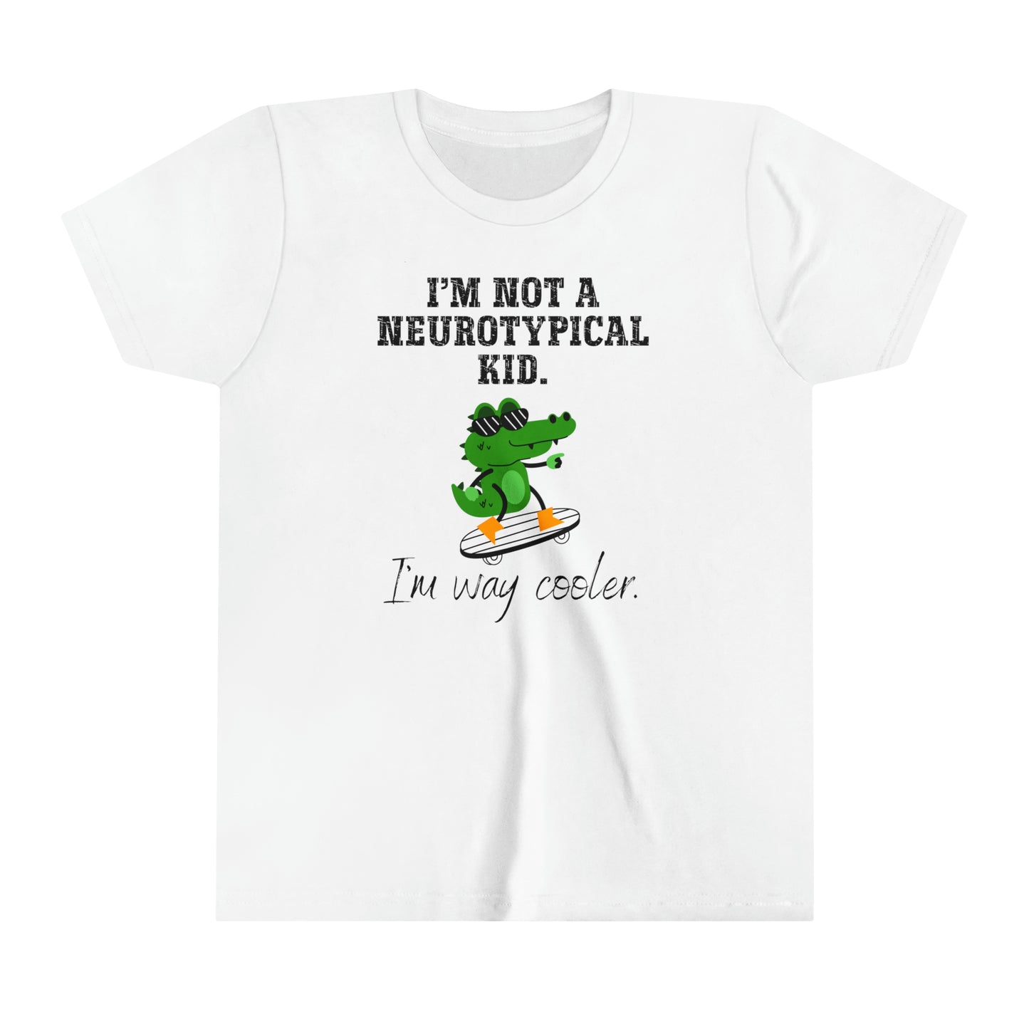 Not A Nuerotypical Kid, I'm Way Cooler Autism Advocate Youth Shirt