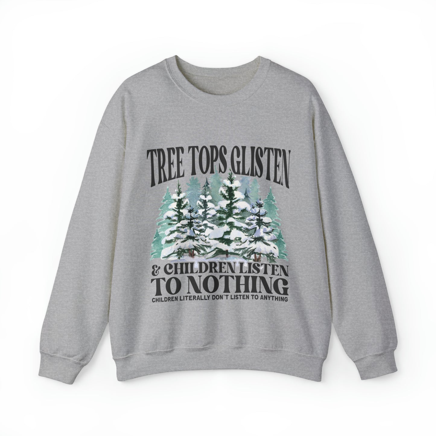 Tree Tops Glisten Children Don't Listen Adult Unisex Funny Christmas Crewneck Sweatshirt