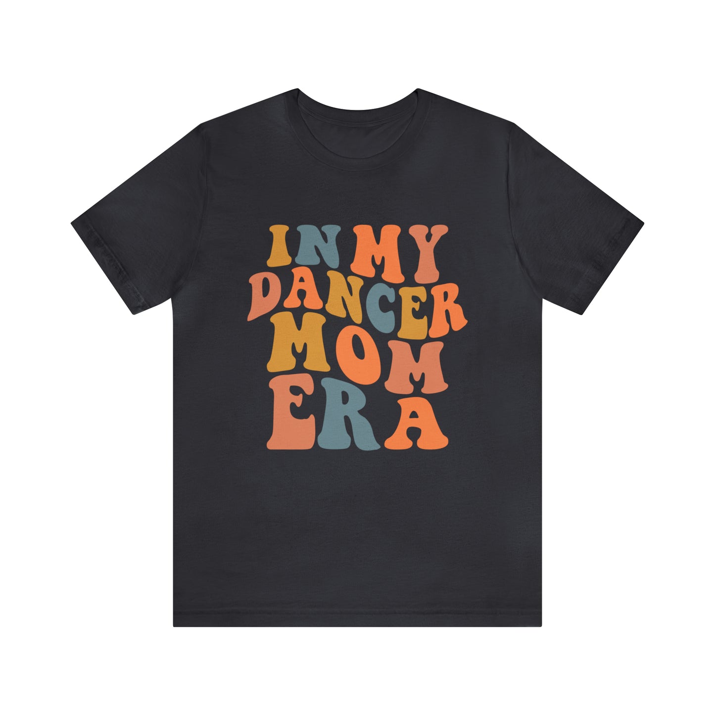 In my Dancer Mom Era Short Sleeve Women's Tee