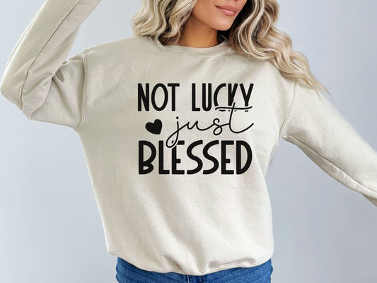 Not Lucky Just Blessed Women's Sweatshirt