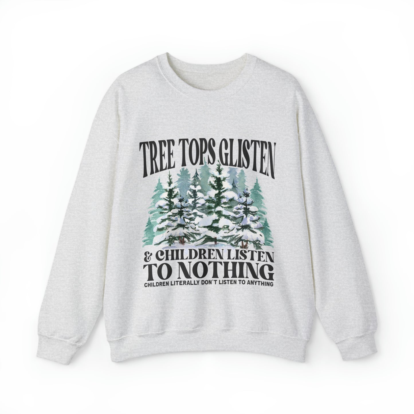 Tree Tops Glisten Children Don't Listen Adult Unisex Funny Christmas Crewneck Sweatshirt