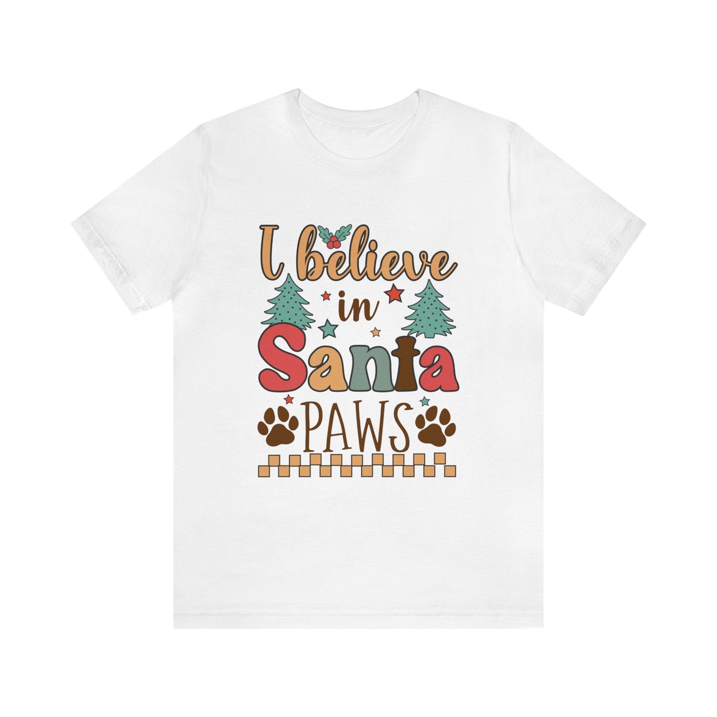 I believe in Santa Paws Women's Short Sleeve Christmas T Shirt