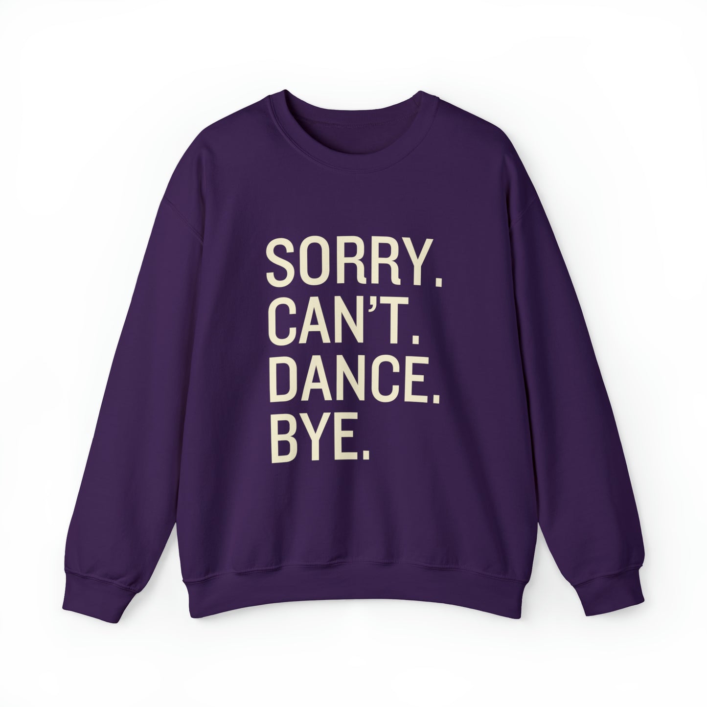 Sorry Can't Dance Bye Crewneck Sweatshirt