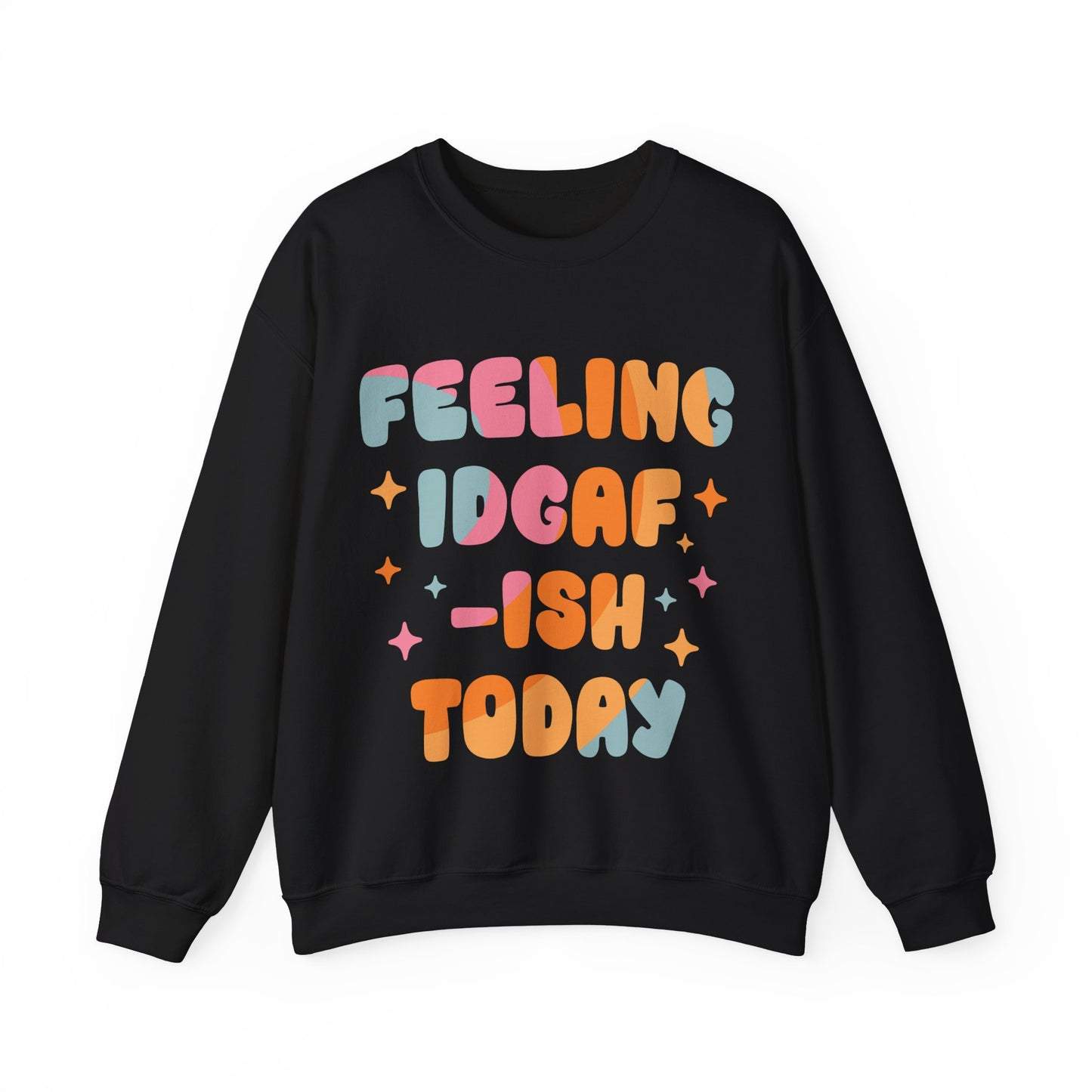 Feeling IDGAF-ish Funny Women's Crewneck Gildan Sweatshirt