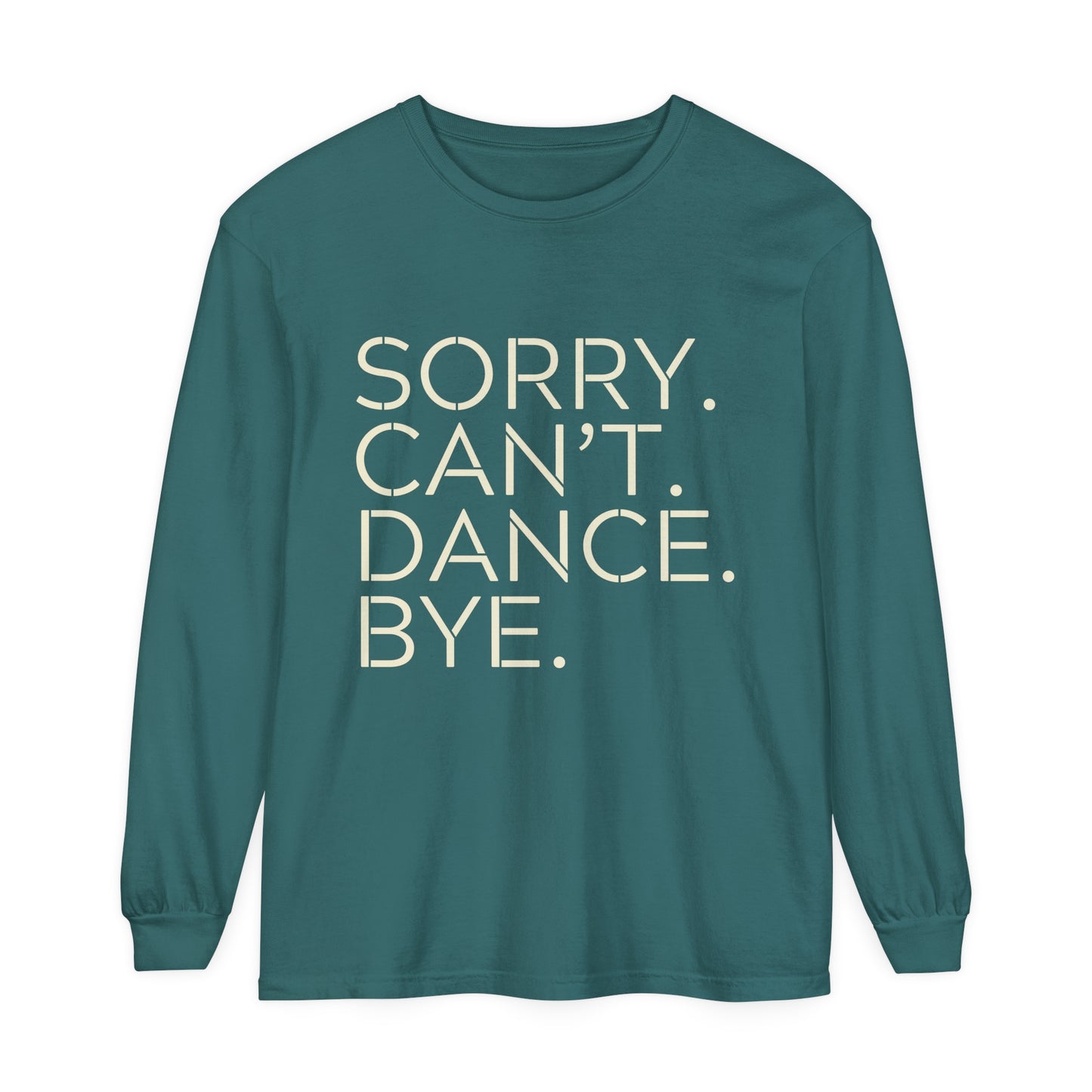 Sorry. Can't. Dance. Bye. Style 1 Women's Loose Long Sleeve T-Shirt