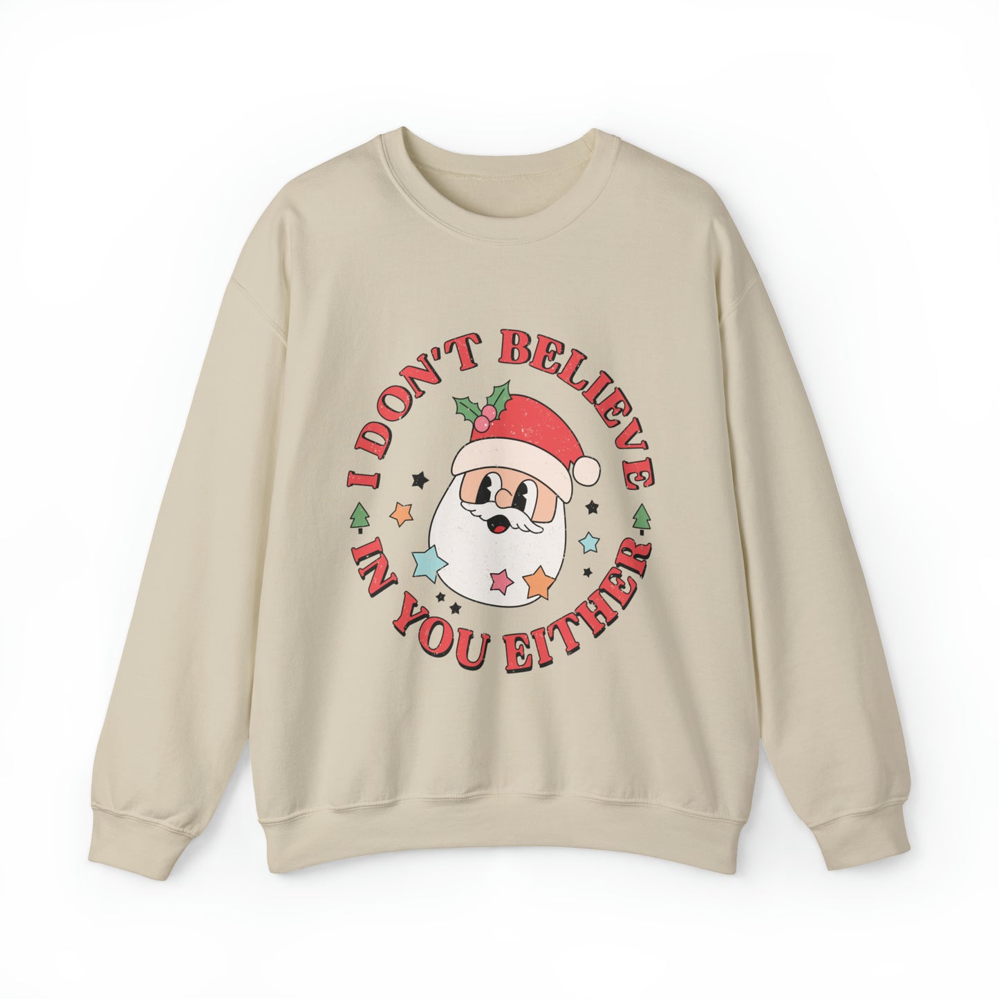 I don't believe in you either Women's funny Santa Christmas Crewneck Sweatshirt