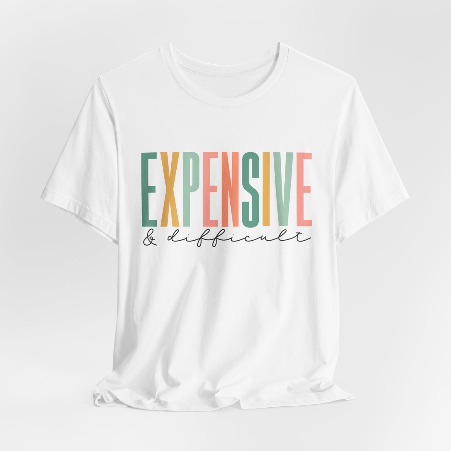 Expensive & Difficult Women's Funny Short Sleeve Tshirt