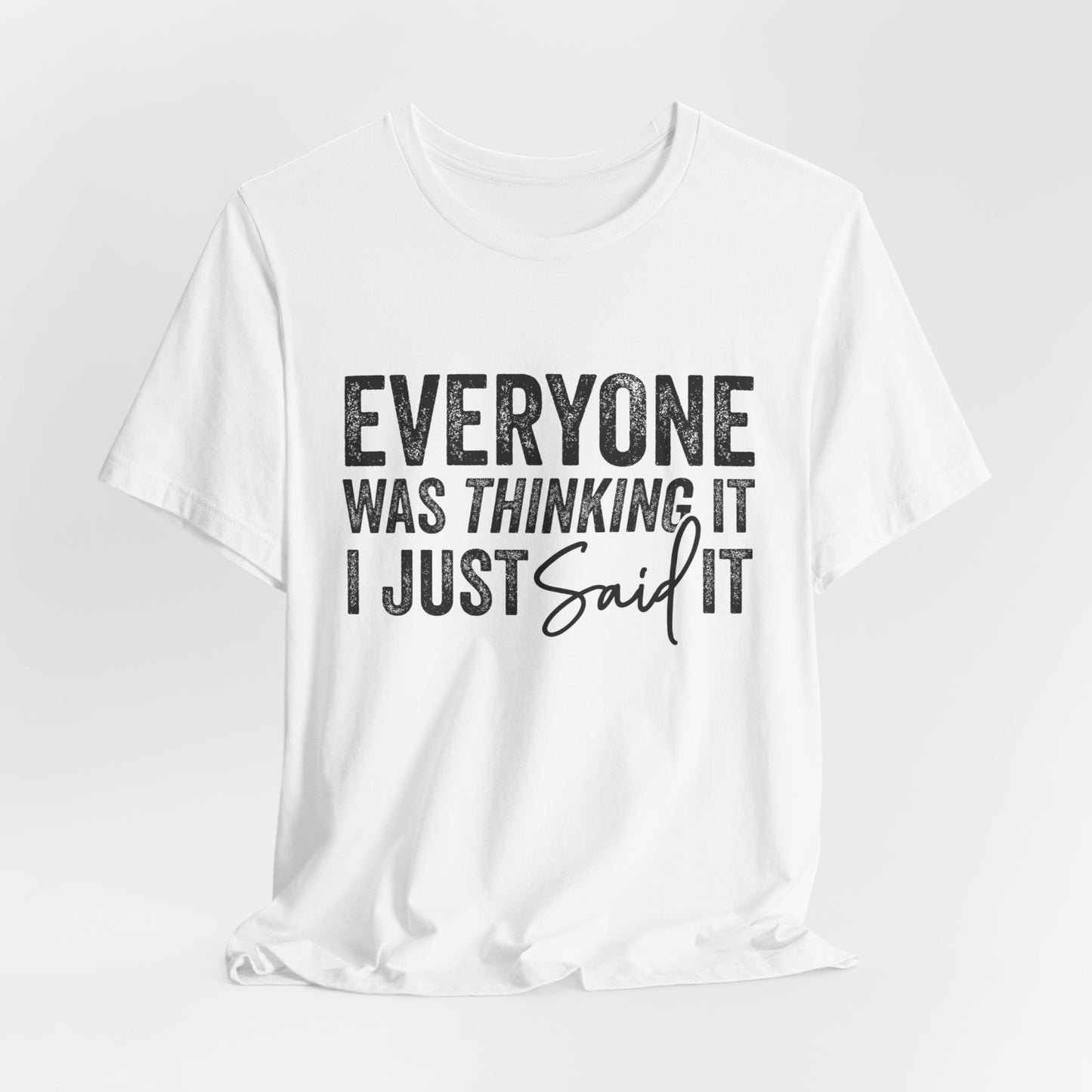 Everyone Was Thinking It Adult Unisex Funny Short Sleeve Tshirt