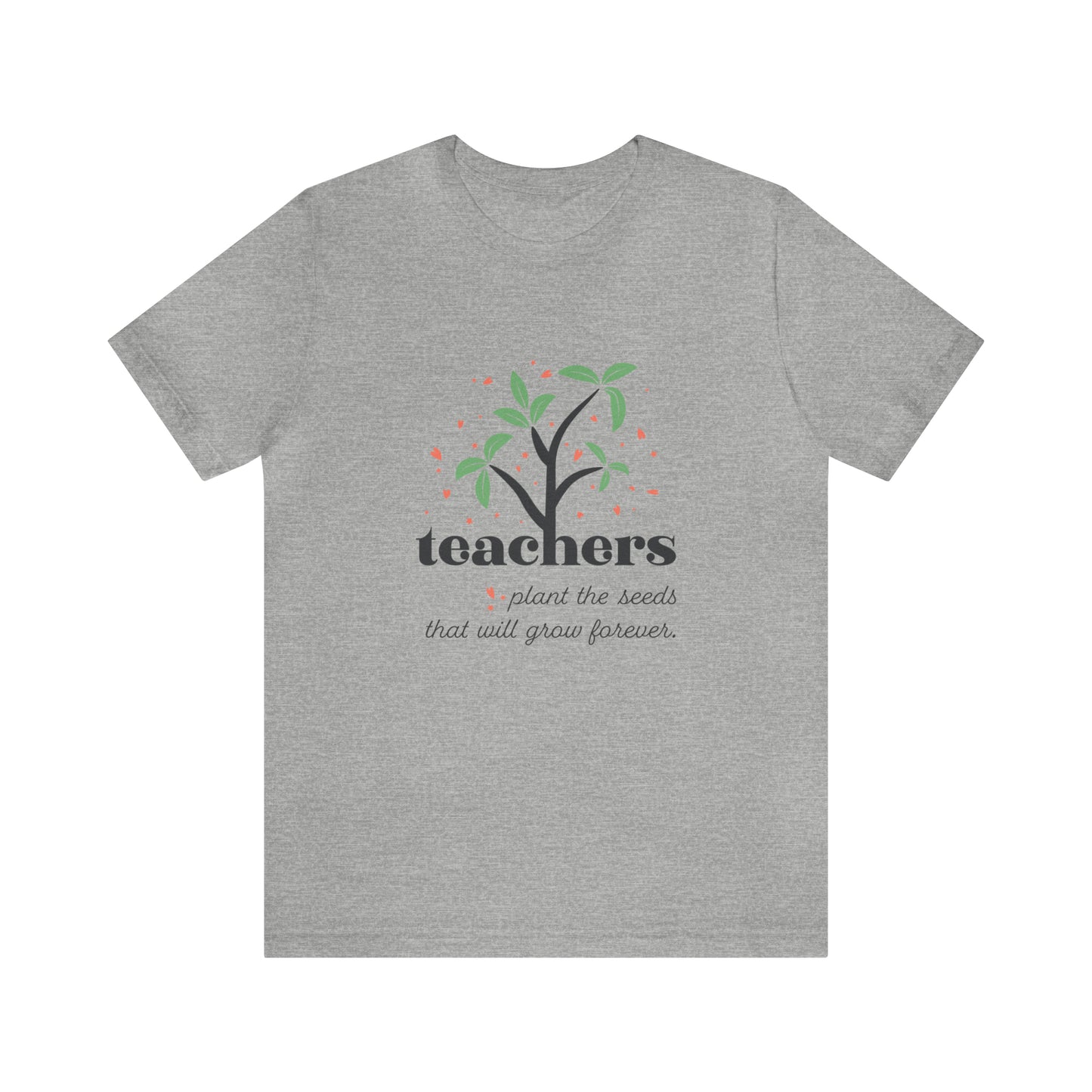 Teachers plant the seeds that will grow forever Short Sleeve Women's Tee