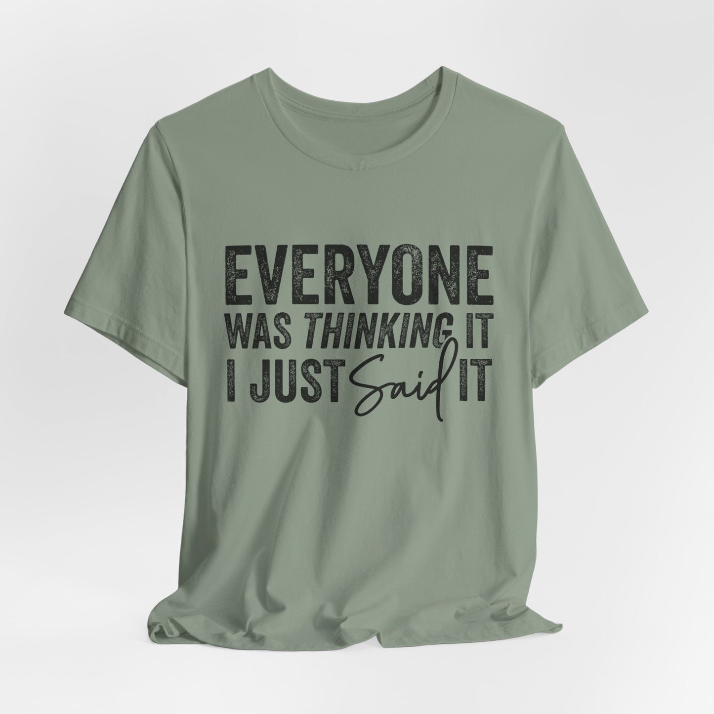 Everyone Was Thinking It Adult Unisex Funny Short Sleeve Tshirt