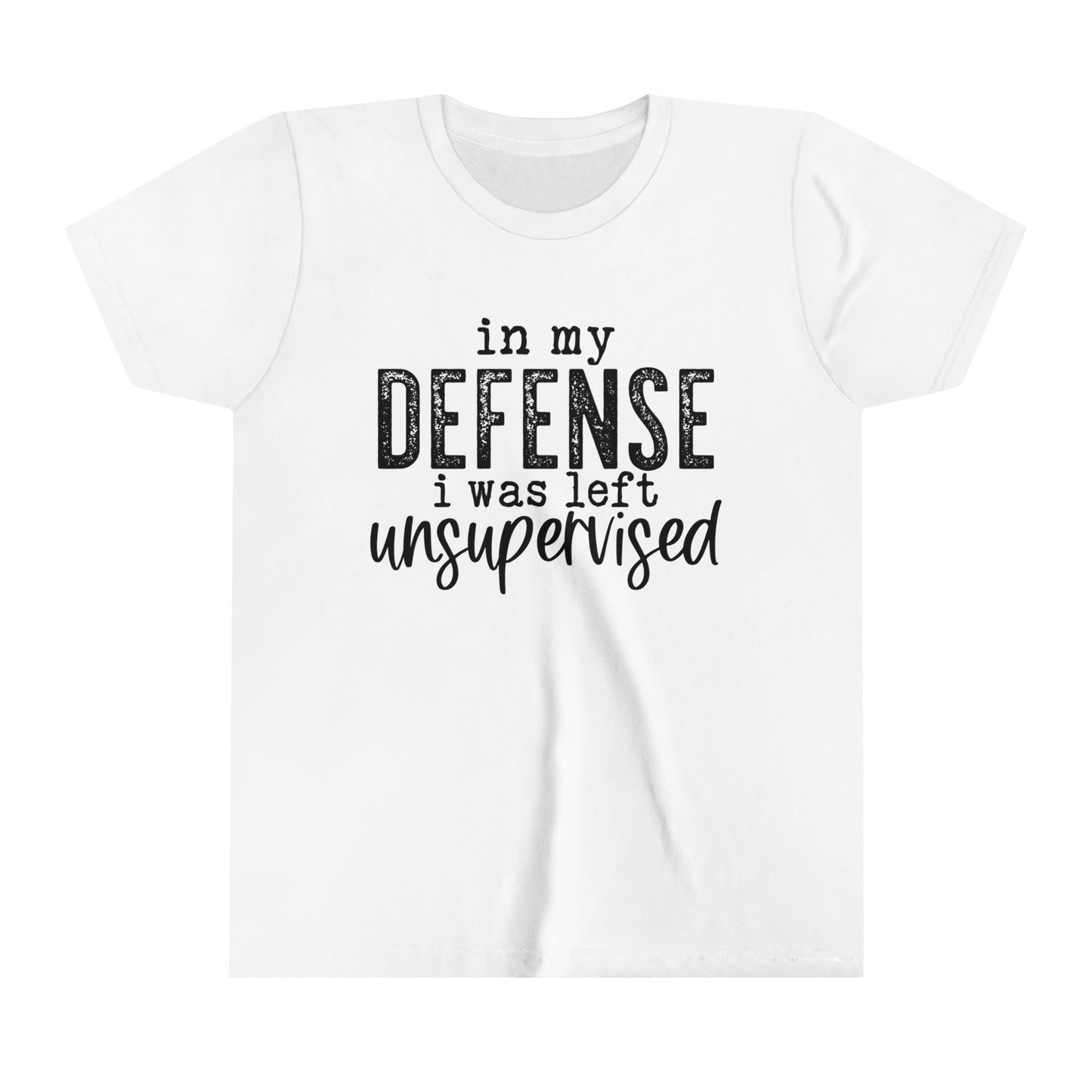 In My Defense, I Was Left Unsupervised  Girl's Youth Funny Short Sleeve Shirt