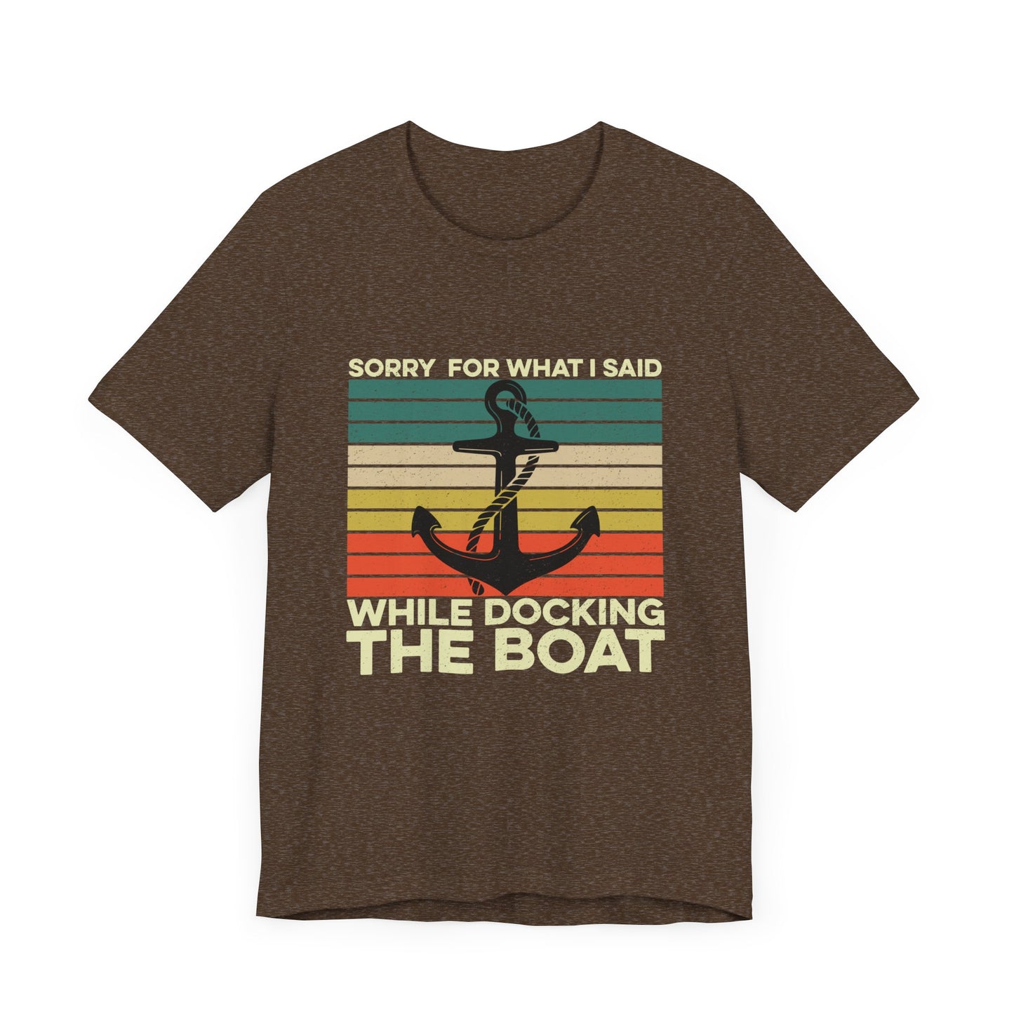 Sorry for What I Said While Docking the Boat Funny Short Sleeve Tee